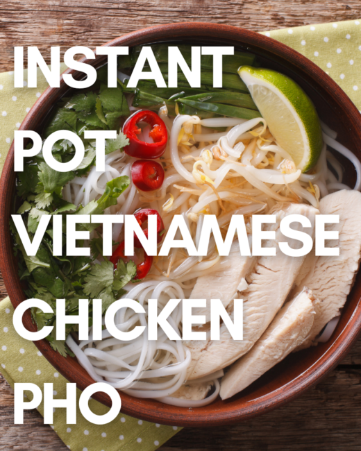 Instant Pot Vietnamese Chicken Pho